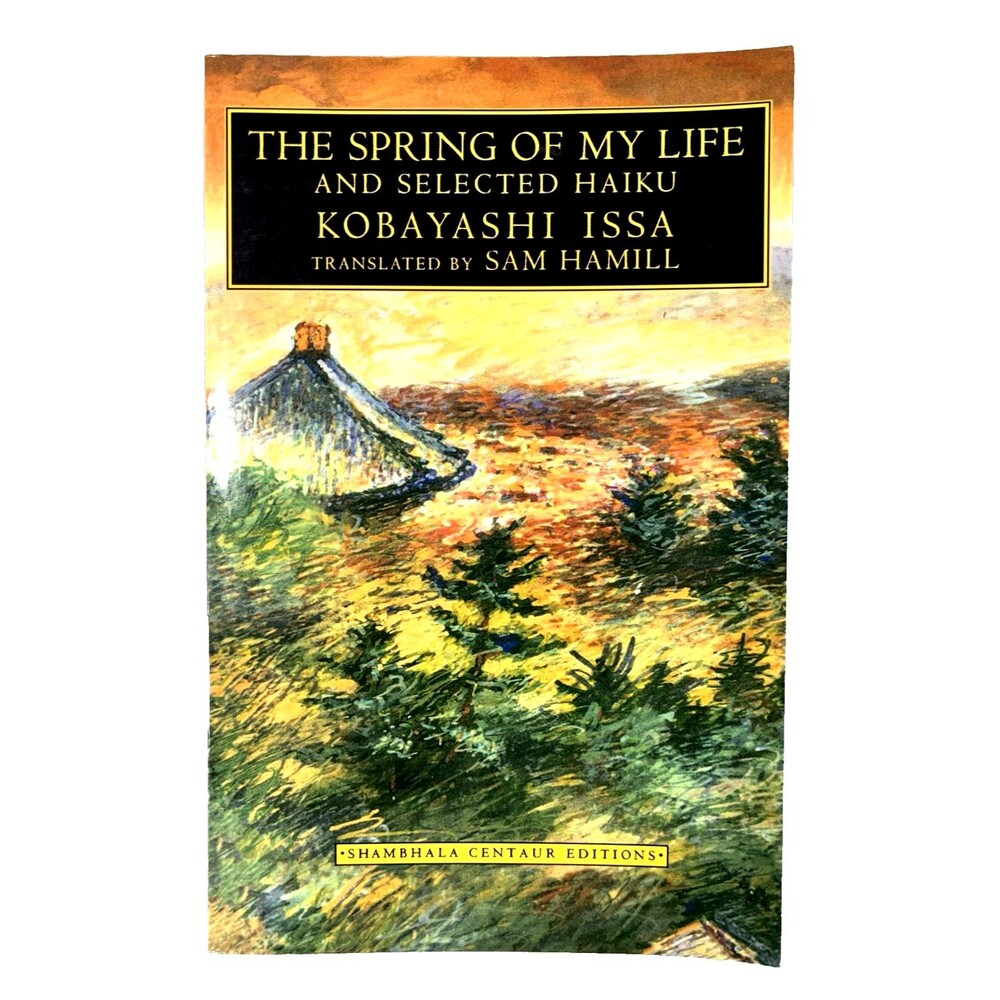 Spring of My Life: And Selected Haiku by Kobayashi Issa 1997 Trade Paperback